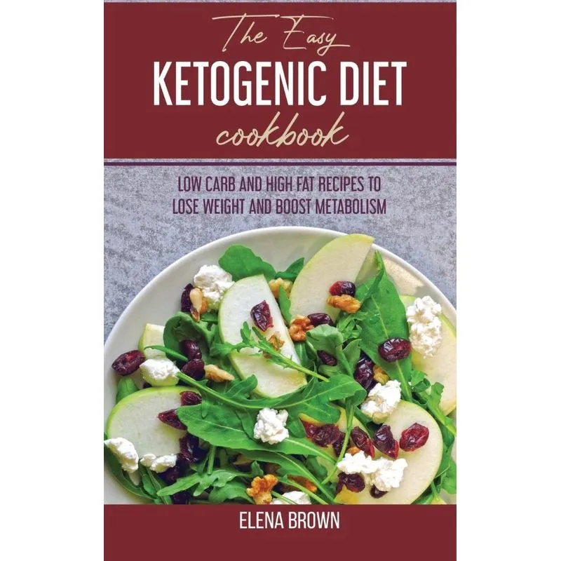 The Easy Ketogenic Diet Cookbook