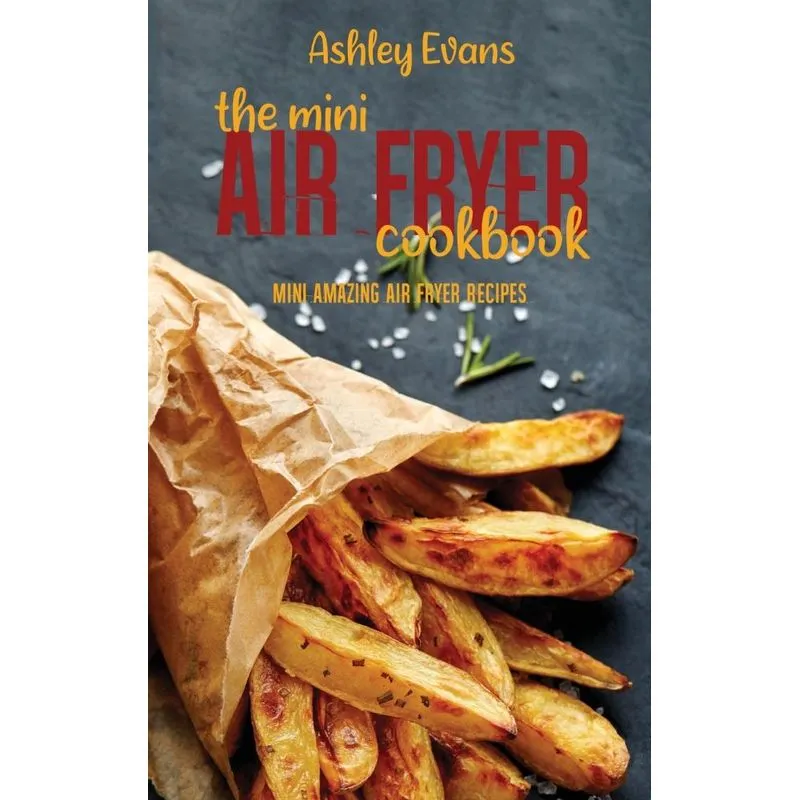 The Mini Air Fryer Cookbook