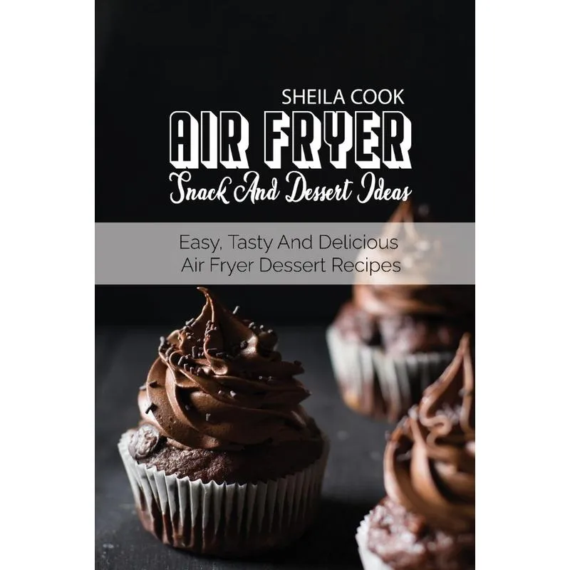 Air Fryer Snack And Dessert Ideas