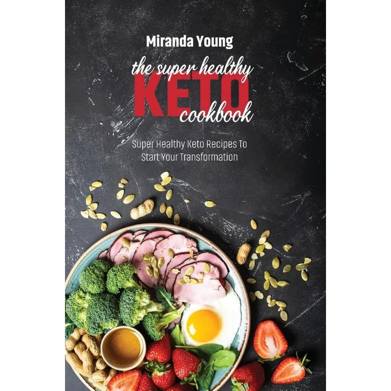 The Super Healthy Keto Cookbook