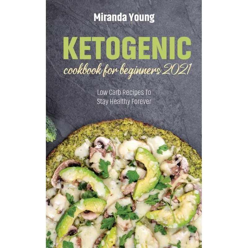 Ketogenic Cookbook For Beginners 2021