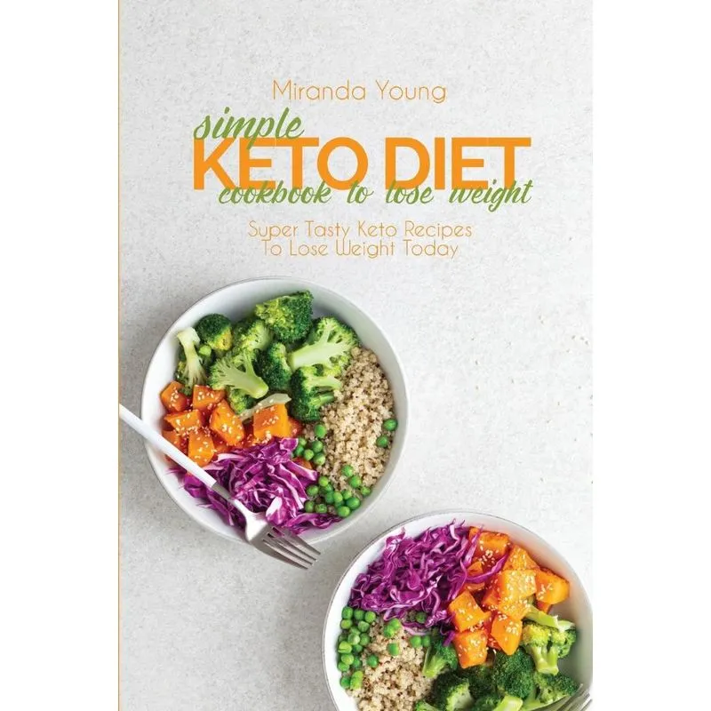 Simple Keto Diet Cookbook To Lose Weight