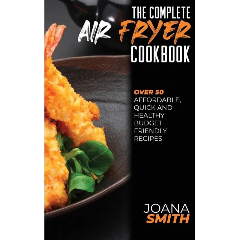 The Complete Air Fryer Cookbook