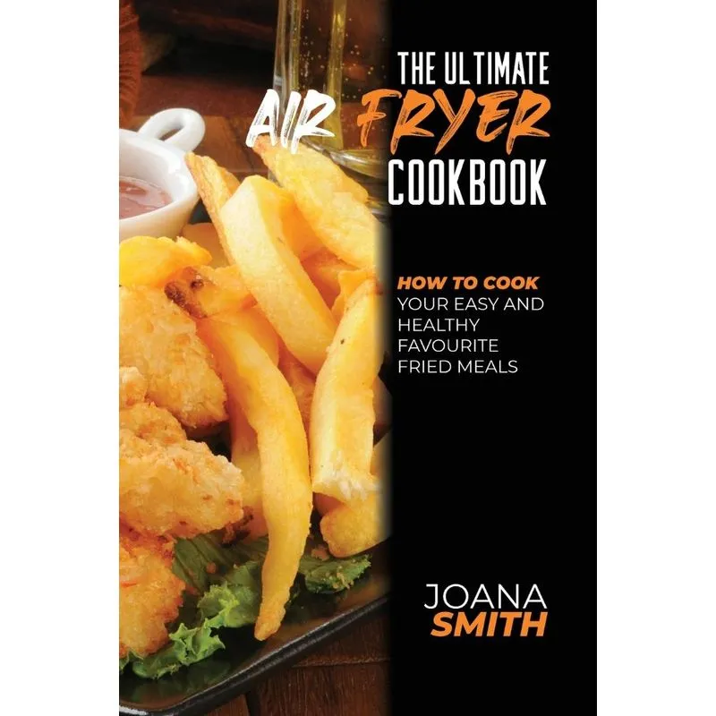 The Ultimate Air Fryer Cookbook