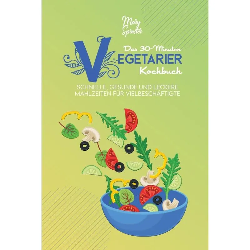 Das 30-Minuten-Vegetarier-Kochbuch