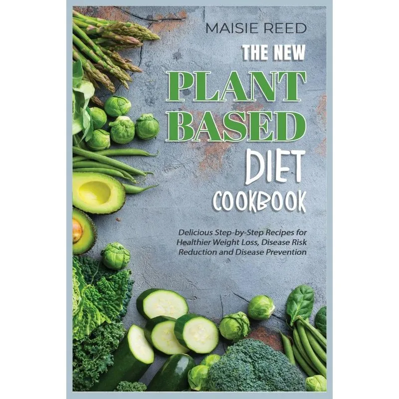 The New Plant-Based Diet Cookbook