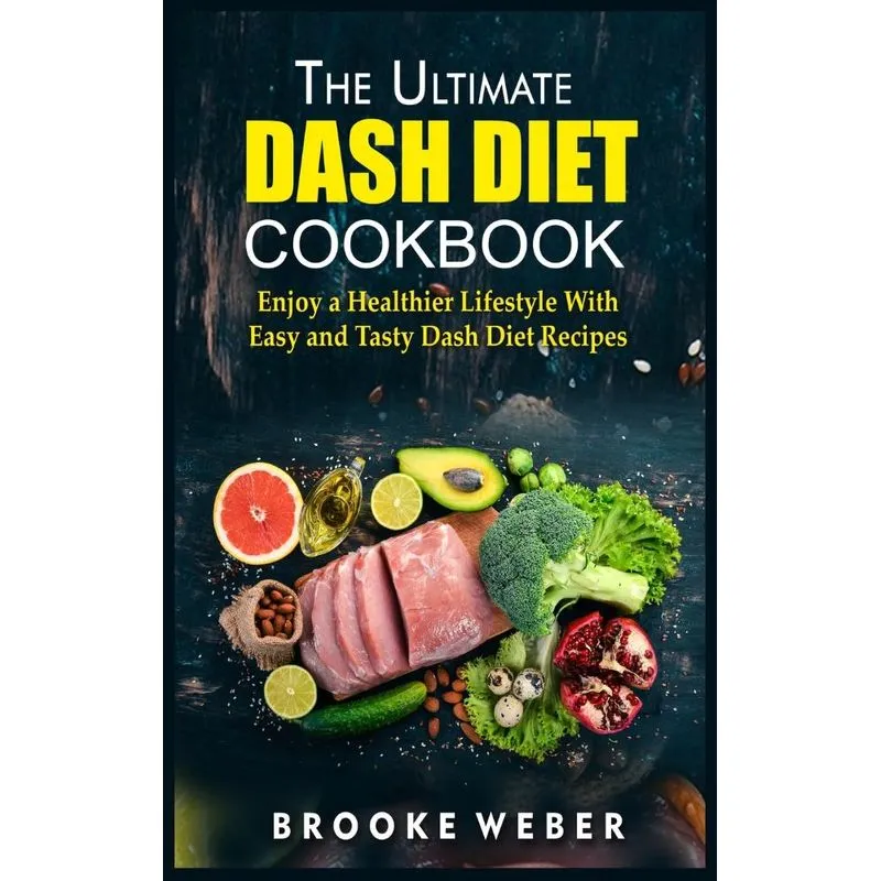 The Ultimate Dash Diet Cookbook