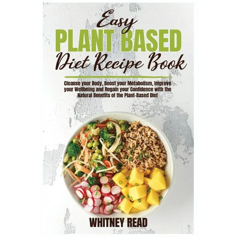 Easy Plant-Based Diet Recipe Book