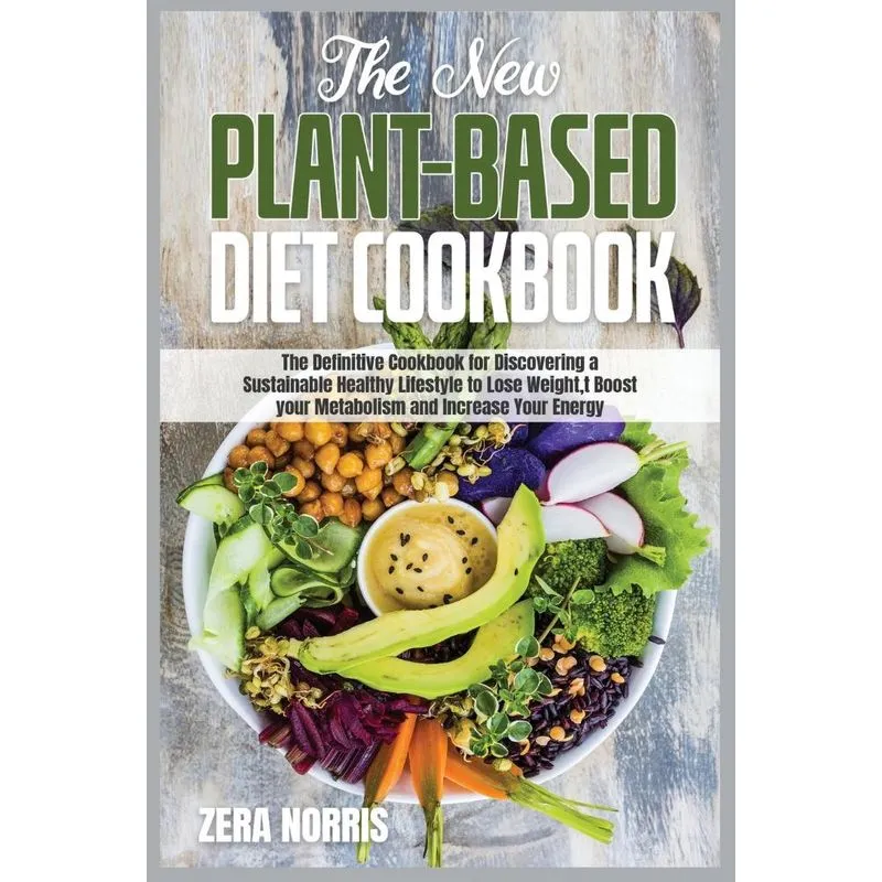 The New Plant-Based Diet Cookbook