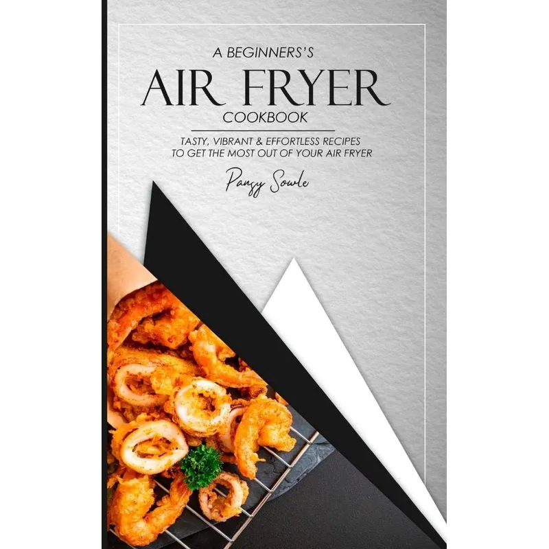 A Beginners Air Fryer Cookbook