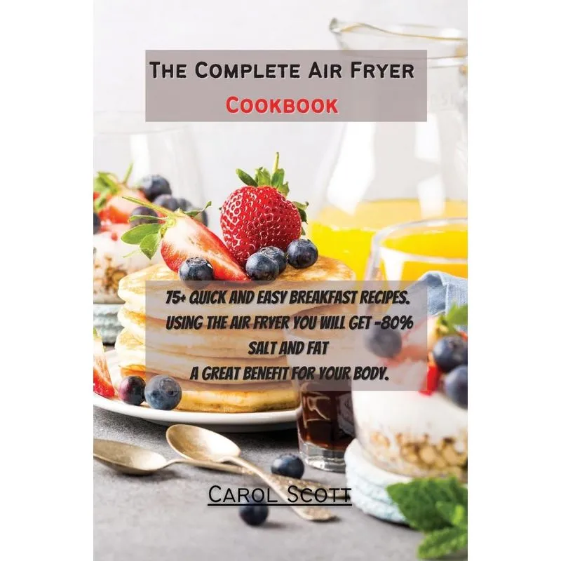 The Complete Air Fryer Cookbook
