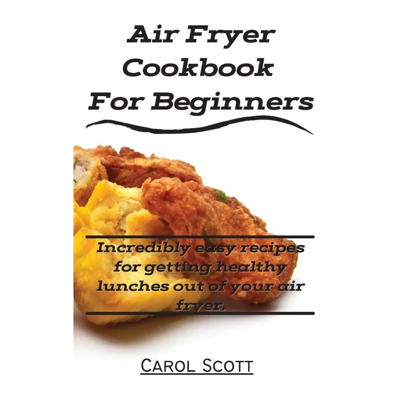 Air Fryer Cookbook For Beginners