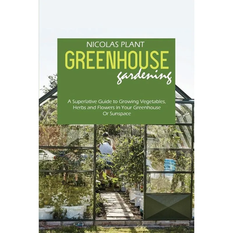 Greenhouse Gardening Made Easy