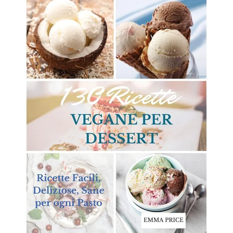 130 RICETTE VEGANE PER DESSERT