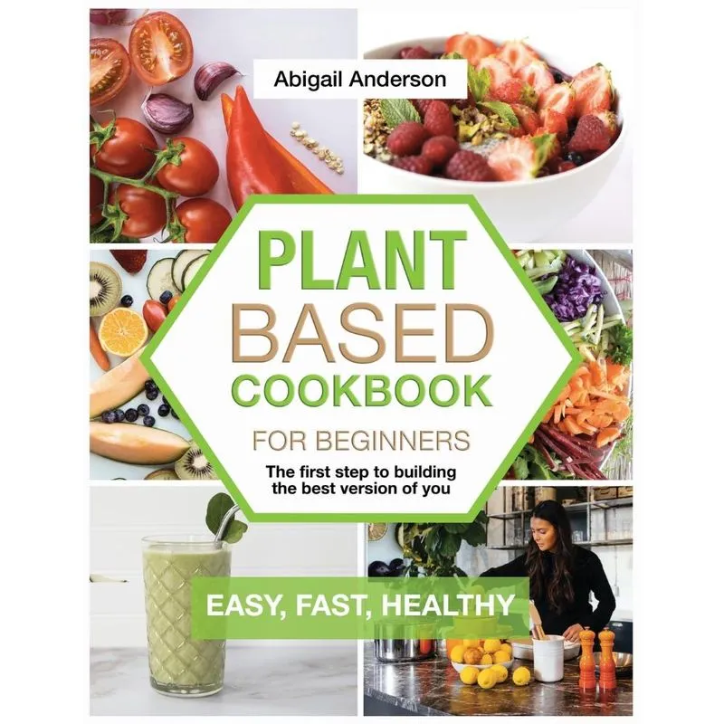 Plant Based Cookbook for Beginners
