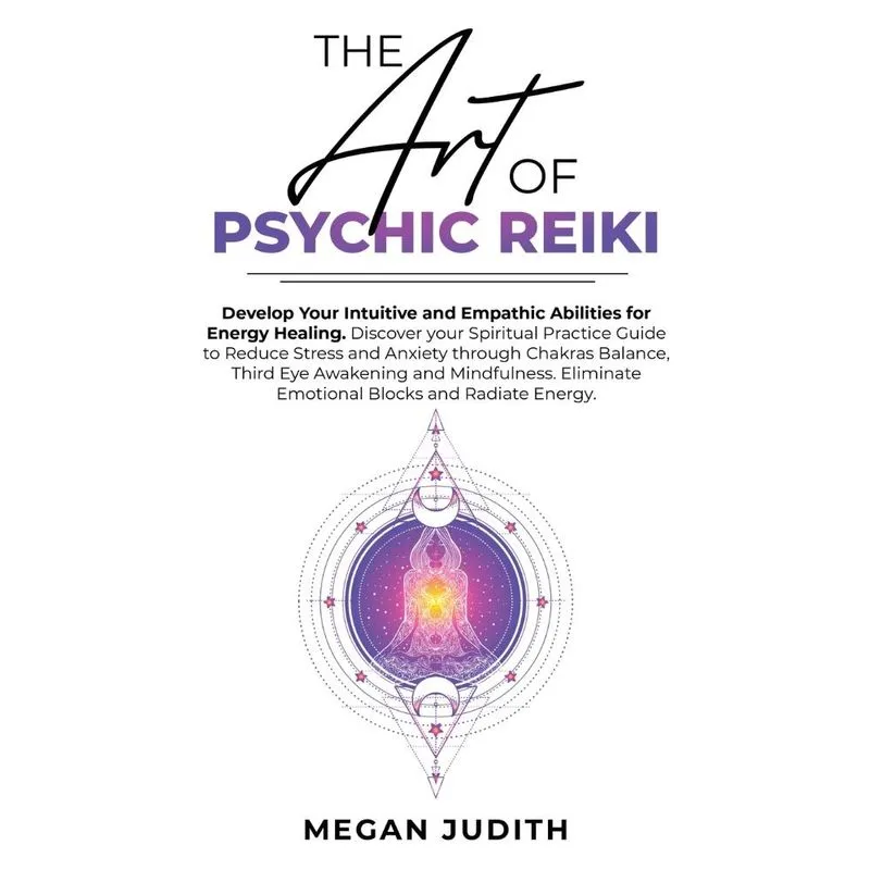 The Art of Psychic Reiki. The Art of Psychic Reiki