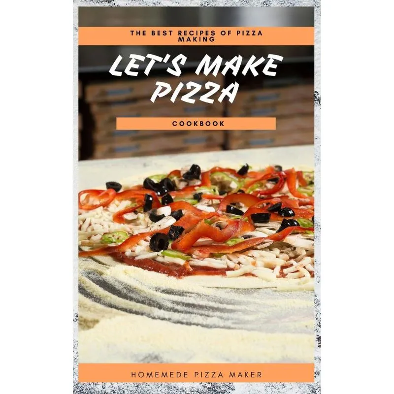 LETS MAKE PIZZA COOKBOOK
