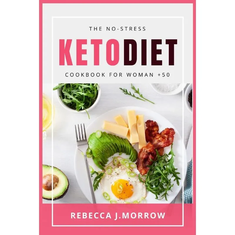 The No-Stress Keto Diet Cookbook for Woman + 50