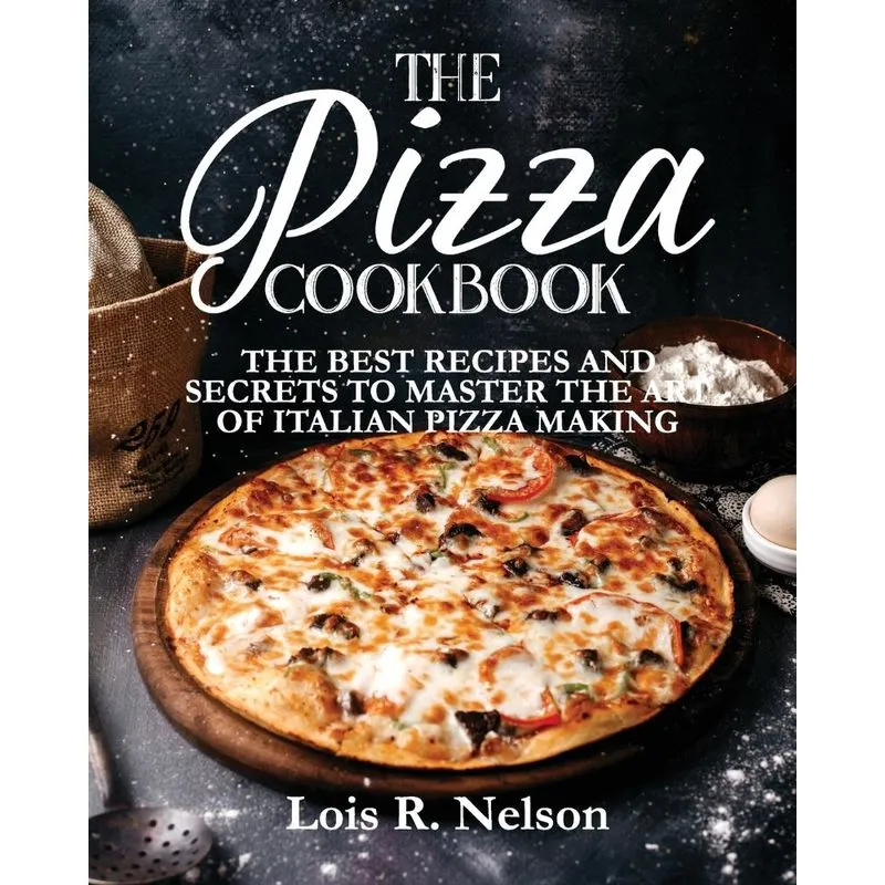 The Pizza Cookbook