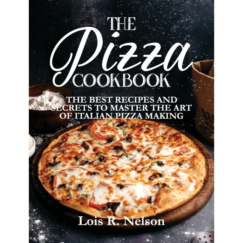 The Pizza Cookbook