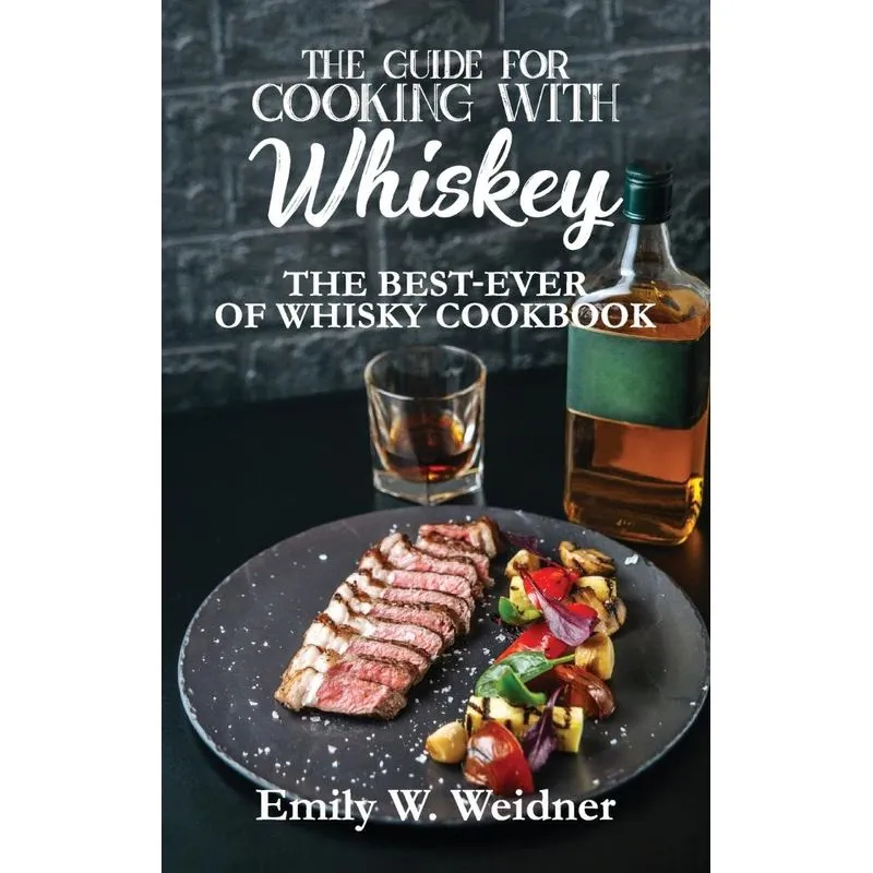 The Guide for Cooking with Whiskey