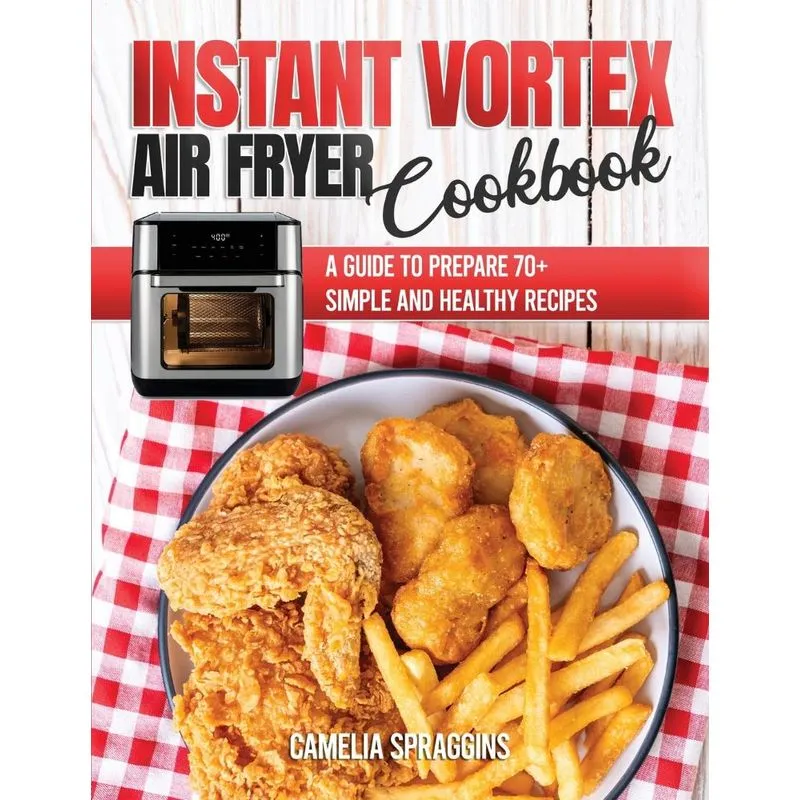 Instant Vortex Air Fryer Cookbook