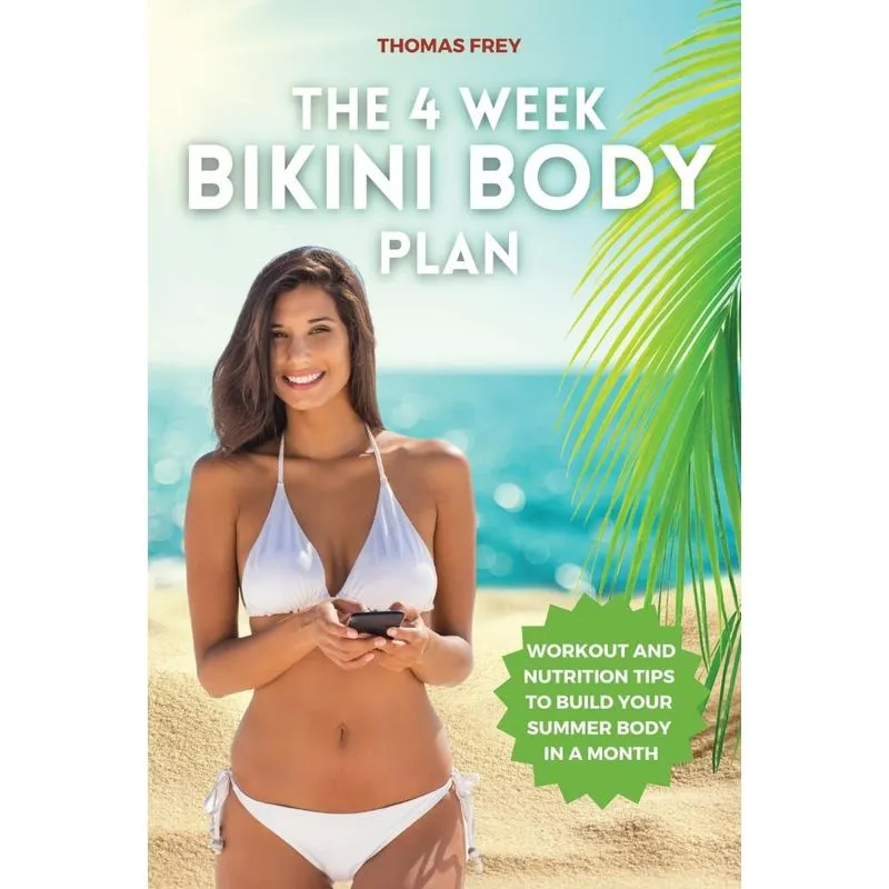 THE 4-WEEK BIKINI BODY PLAN