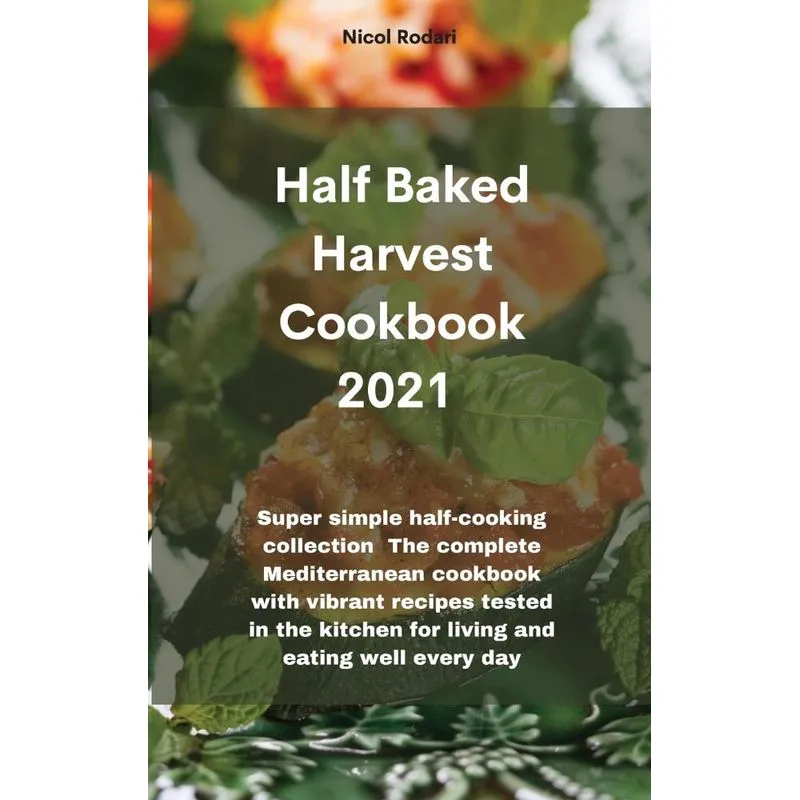 Half Baked Harvest Cookbook 2021