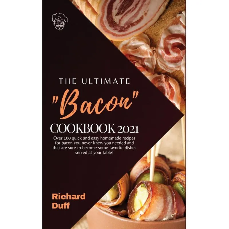 The Ultimate Bacon Cookbook 2021