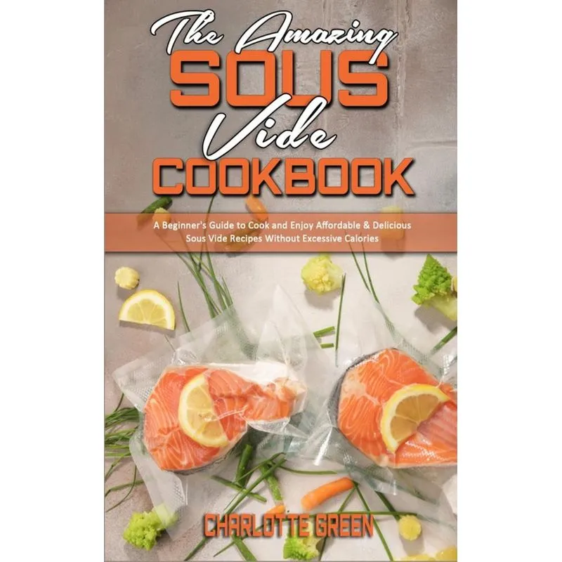 The Amazing Sous Vide Cookbook