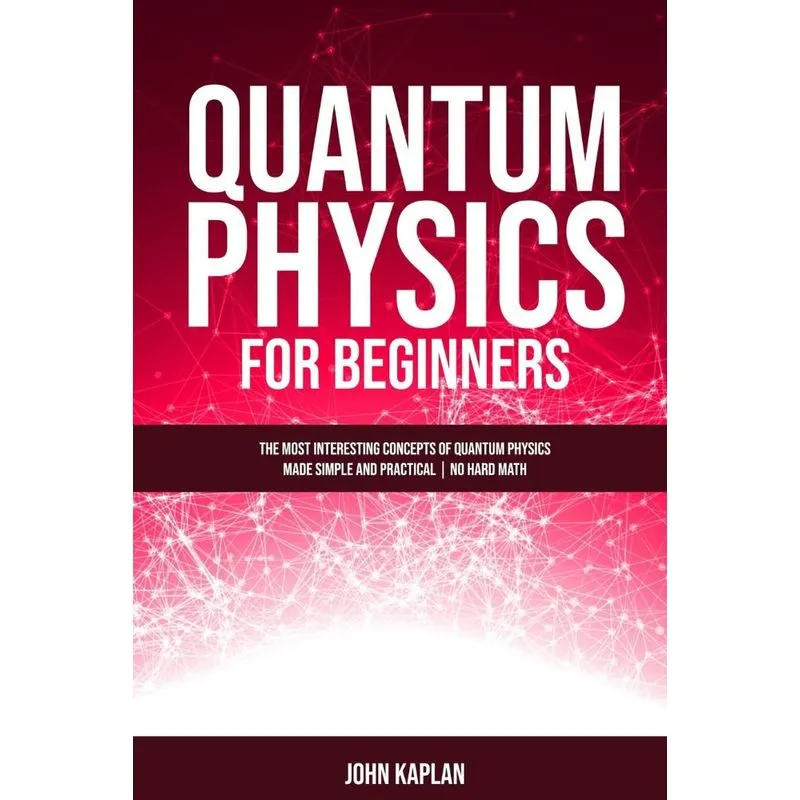QUANTUM PHYSICS FOR BEGINNERS