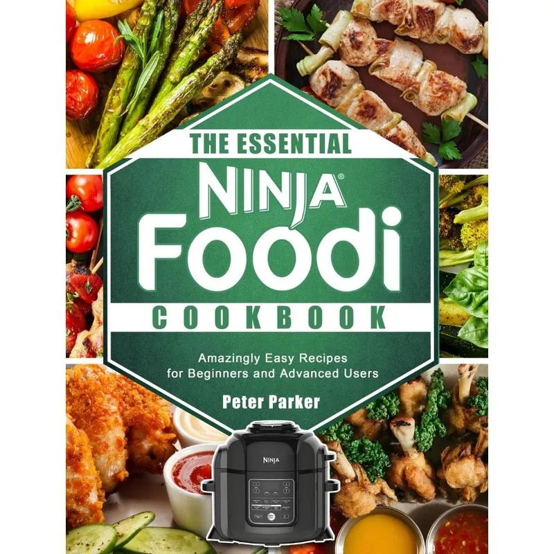 The Essential Ninja Foodi Cookbook