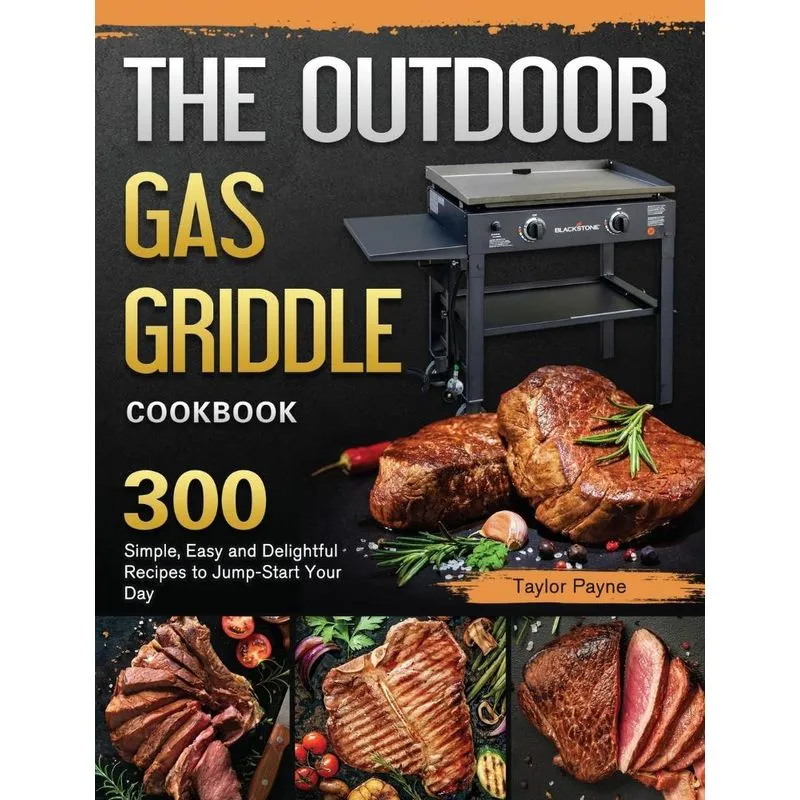 The Outdoor Gas Griddle Cookbook