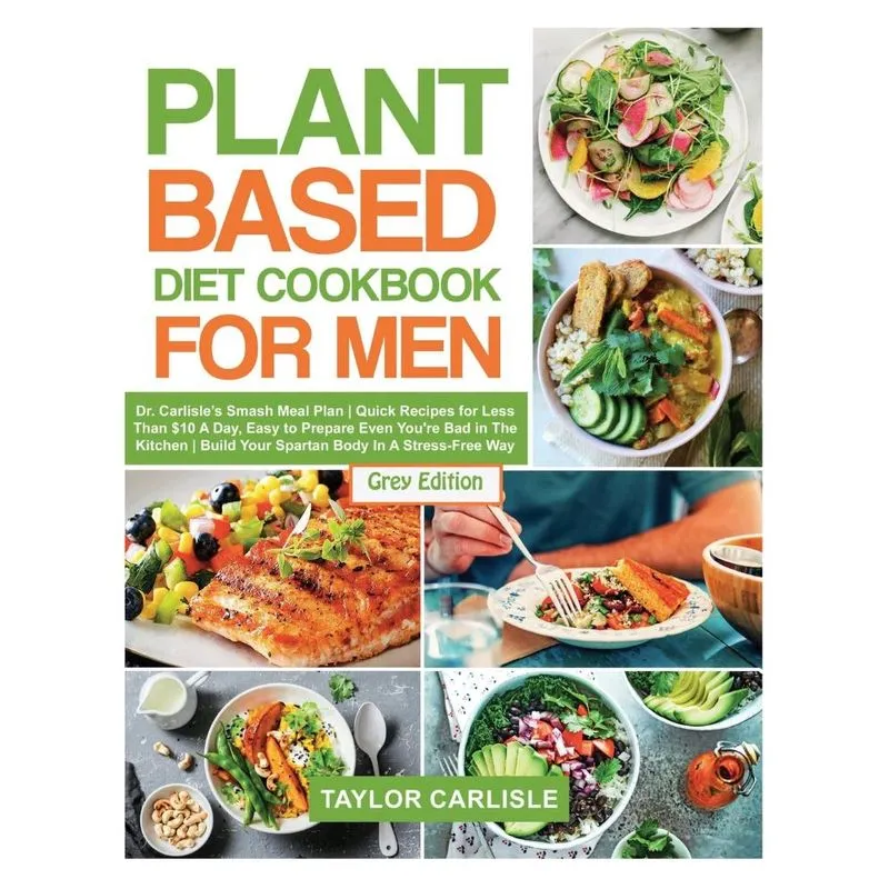 Plant Based Diet Cookbook for Men