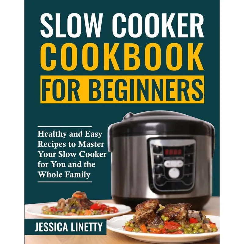 Slow Cooker Cookbook For Beginners