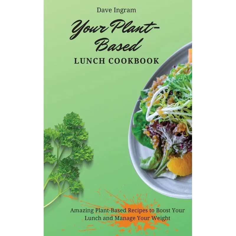 Your Plant-Based Lunch Cookbook