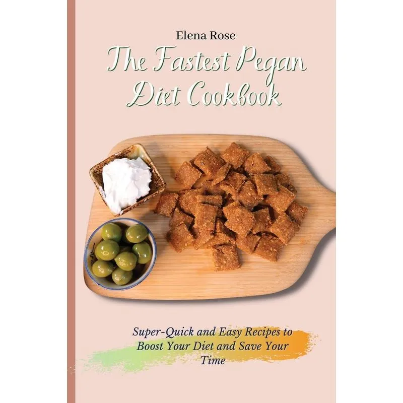 The Fastest Pegan Diet Cookbook
