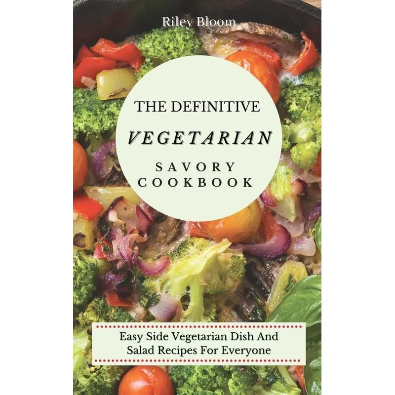 The Definitive Vegetarian Savory Cookbook