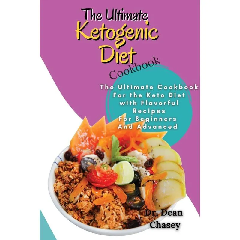 The Ultimate Ketogenic Diet Cookbook