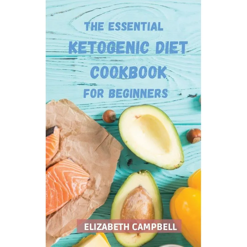 THE ESSENTIAL KETOGENIC DIET COOKBOOK FOR BEGINNERS
