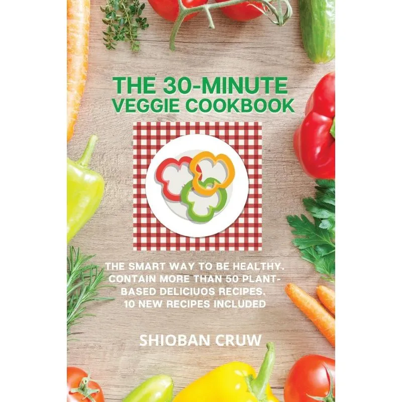The 30-Minute Veggie Cookbook