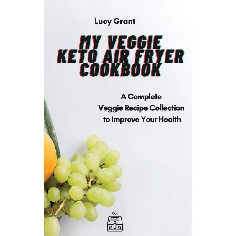 My Veggie Keto Air Fryer Cookbook