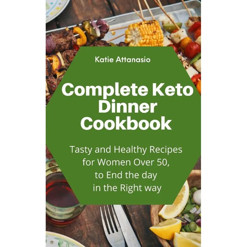 Complete Keto Dinner Cookbook