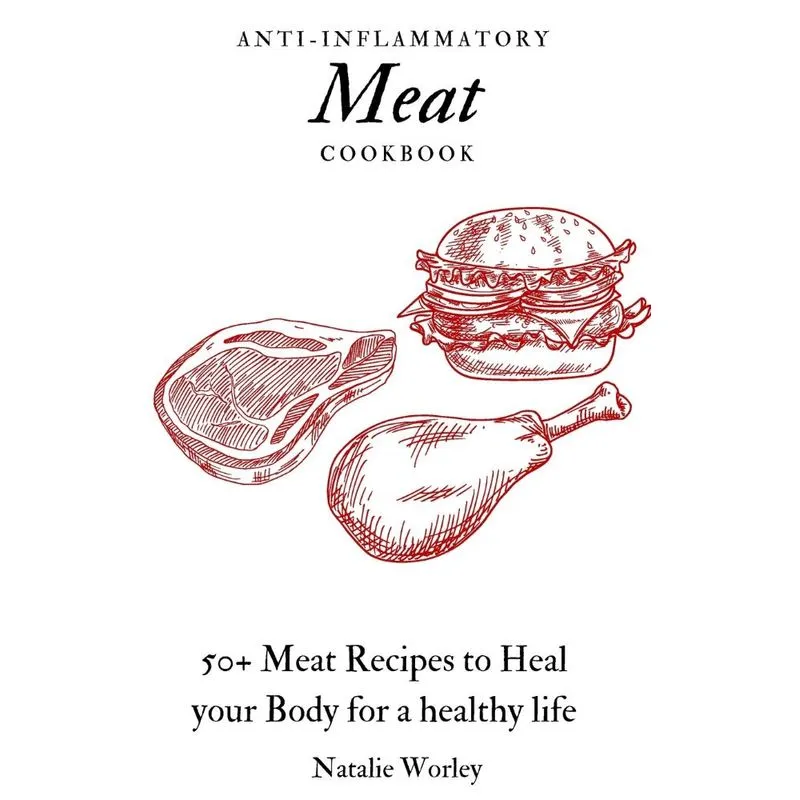 Anti-Inflammatory Meat Cookbook