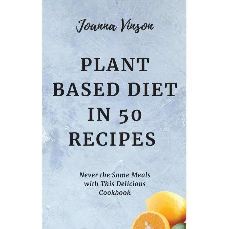 Plant Based Diet in 50 Recipes