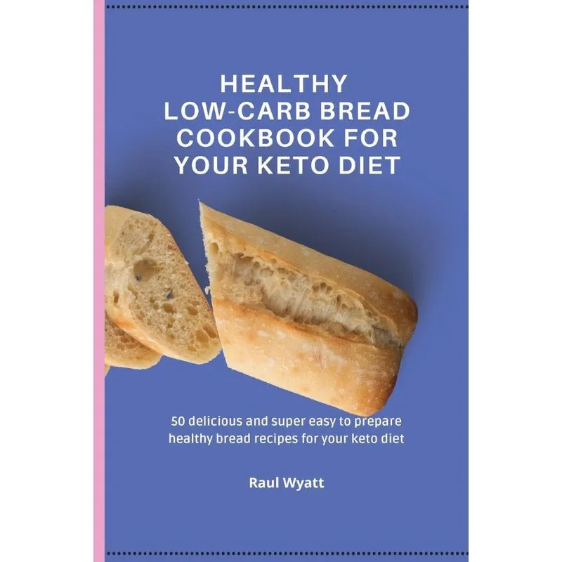 Healthy Low-Carb Bread Cookbook for your Keto Diet