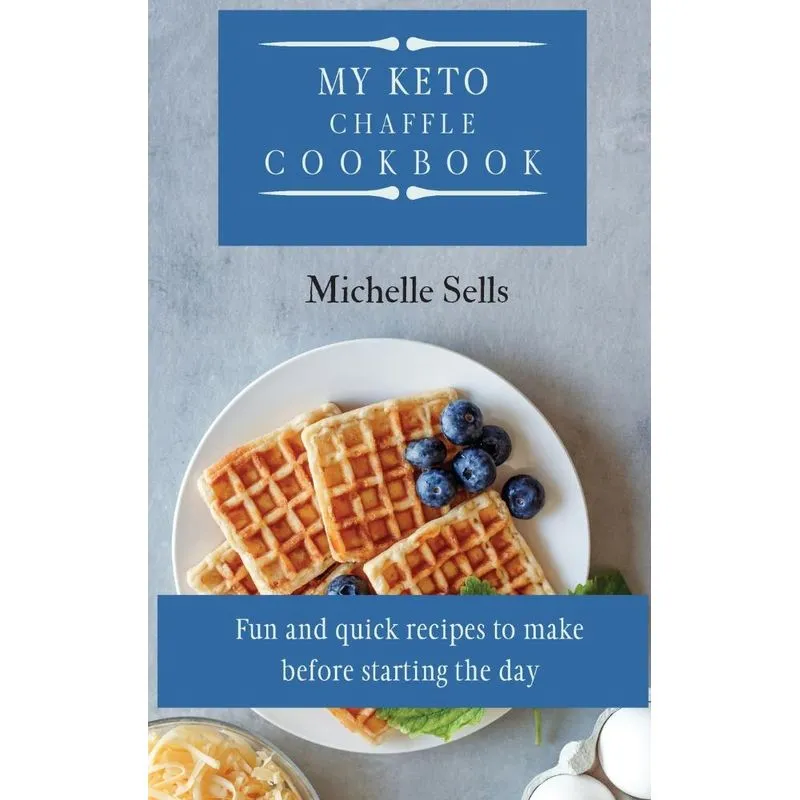 My Keto Chaffle Cookbook