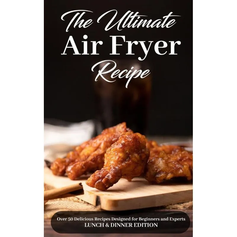 The Ultimate Air Fryer Recipe