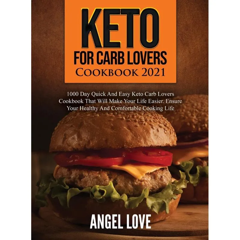 KETO FOR CARB LOVERS COOKBOOK 2021