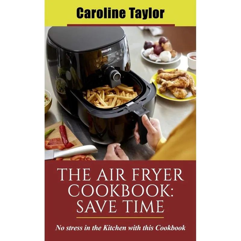 The Air Fryer Cookbook Save Time